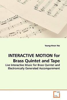 Paperback INTERACTIVE MOTION for Brass Quintet and Tape Book