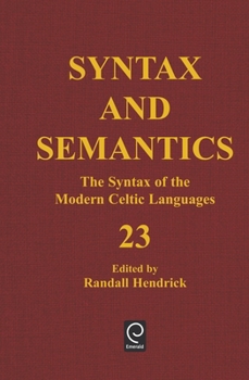 The Syntax of the Modern Celtic Languages, Volume 23 (Syntax and Semantics) (Syntax and Semantics) (Syntax and Semantics)