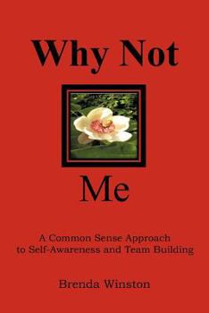 Paperback Why Not Me?: "A Common Sense Approach to Self-Awareness and Team Building" Book