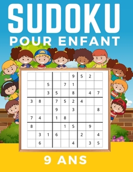 Paperback Sudoku Pour Enfant 9 Ans: Livre de grilles de Sudoku Facile, Medium, Difficile et leurs solutions. Entraîne la Mémoire et la Logique. Des Heures [French] Book