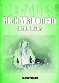 Paperback Rick Wakeman in the 1970s: Decades Book
