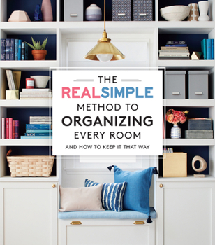 Paperback The Real Simple Method to Organizing Every Room: And How to Keep It That Way Book