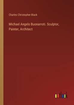 Paperback Michael Angelo Buonarroti. Sculptor, Painter, Architect Book