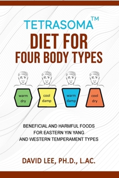 Paperback Tetrasoma Diet for Four Body Types: Beneficial and Harmful Foods for Eastern Yin Yang and Western Temperament Types Book