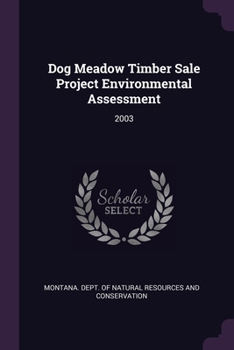 Paperback Dog Meadow Timber Sale Project Environmental Assessment: 2003 Book