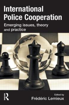 Paperback International Police Cooperation: Emerging Issues, Theory and Practice Book
