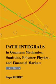 Hardcover Path Integrals in Quantum Mechanics, Statistics, Polymer Physics, and Financial Markets (5th Edition) Book
