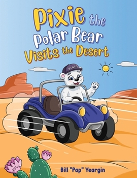 Paperback Pixie the Polar Bear Visits the Desert Book