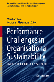 Performance Challenges in Organisational Sustainability: Practices from Public and Private sector (Responsible Leadership and Sustainable Management)