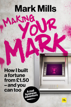 Hardcover Making Your Mark: How I Built a Fortune from ?1.50 and You Can Too Book