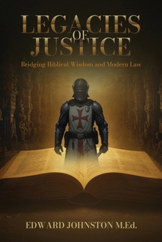 Legacies of Justice: Bridging Biblical Wisdom and Modern Law