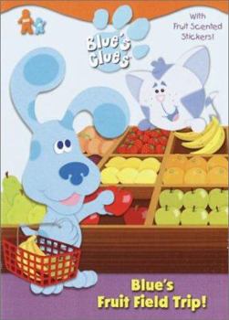 Paperback Blue's Clues Blue's Fruit Field Trip! [With Scented Stickers] Book