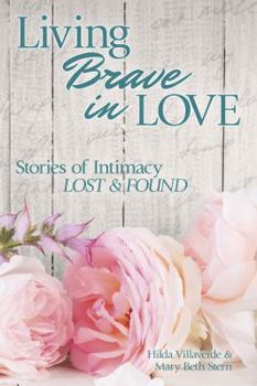 Paperback Living Brave In Love: Stories of Intimacy Lost and Found Book