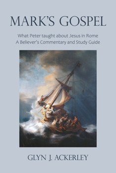 Paperback Mark's Gospel: What Peter taught about Jesus in Rome, A Believer's Commentary and Study Guide Book