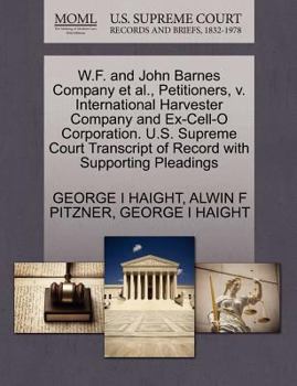 Paperback W.F. and John Barnes Company et al., Petitioners, V. International Harvester Company and Ex-Cell-O Corporation. U.S. Supreme Court Transcript of Recor Book