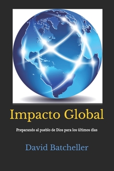 Paperback Impacto Global: Preparando al pueblo de Dios para los últimos días [Spanish] Book