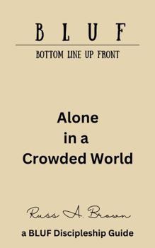 Paperback Alone in a Crowded World (The BLUF Book Series) Book