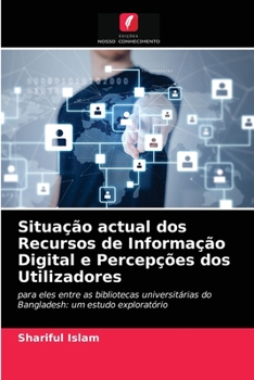 Paperback Situação actual dos Recursos de Informação Digital e Percepções dos Utilizadores [Portuguese] Book