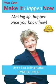 Paperback You Can Make it Happen NOW: Making life happen once you know how! Book