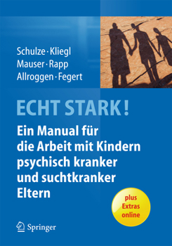 Paperback Echt Stark! Ein Manual Für Die Arbeit Mit Kindern Psychisch Kranker Und Suchtkranker Eltern [German] Book