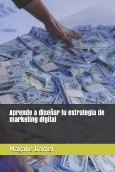 Paperback Aprende a diseñar tu estrategia de marketing digital [Spanish] Book