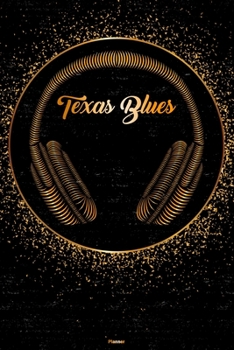 Texas Blues Planner: Texas Blues Golden Headphones Music Calendar 2020 - 6 x 9 inch 120 pages gift