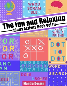 The Fun and relaxing Adult Activity Book vol 3: with Puzzle, Mazes, Crossword, Cryptograms, Words search and More!