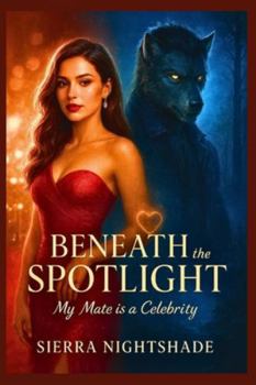 Paperback Beneath the Spotlight: My Mate is a Celebrity Book