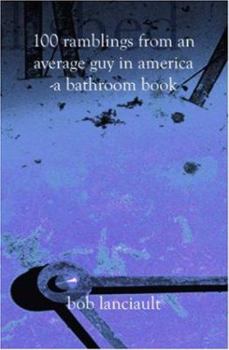 Paperback 100 Ramblings from an Average Guy in America - A Bathroom Book