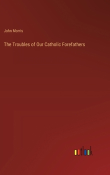 Hardcover The Troubles of Our Catholic Forefathers Book