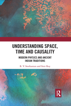 Paperback Understanding Space, Time and Causality: Modern Physics and Ancient Indian Traditions Book