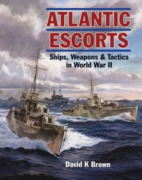 Paperback Atlantic Escorts: Ships, Weapons and Tactics in World War II Book