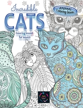 Paperback Animal coloring books INCREDIBLE CATS coloring books for adults.: Adult coloring book stress relieving animal designs, intricate designs Book