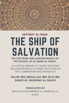 The Ship of Salvation (Safinat al-Naja) - The Doctrine and Jurisprudence of the School of al-Imam al-Shafii: A classical manual of Islamic doctrine ... with English Text, commentary and appendices