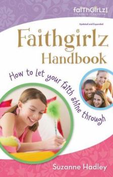 Paperback Faithgirlz Handbook, Updated and Expanded: How to Let Your Faith Shine Through Book