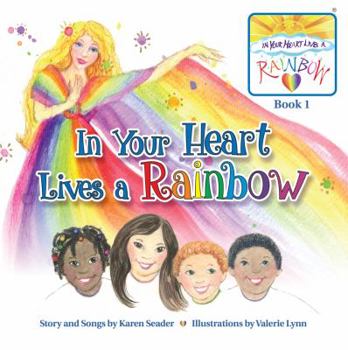 Hardcover In Your Heart Lives a Rainbow: Book 1 Book