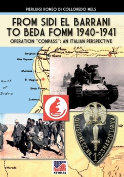From Sidi el Barrani to Beda Fomm 1940-1941: Operation "Compass": an Italian perspective (Storia)
