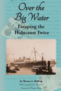 Over the Big Water: Escaping the Holocaust Twice