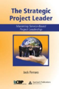 The Strategic Project Leader: Mastering Service-Based Project Leadership
