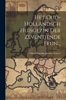 Paperback Het Oud-hollandsch Huisgezin Der Zeventiende Eeun... [Dutch] Book