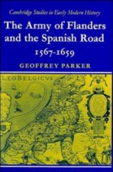 Paperback The Army of Flanders and the Spanish Road 1567-1659: The Logistics of Spanish Victory and Defeat in the Low Countries' Wars Book