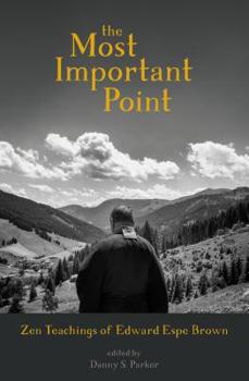 Paperback The Most Important Point: Zen Teachings of Edward Espe Brown Book