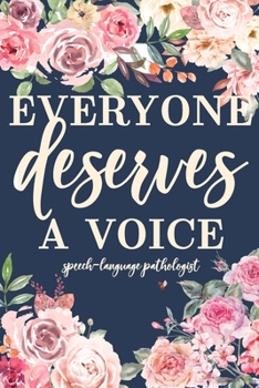 Paperback Everyone Deserves A Voice: Speech-lauguage pathologist Speech Therapist Notebook SLP Journal Floral Gift For Notes Journaling Unique Diary, Sarca Book