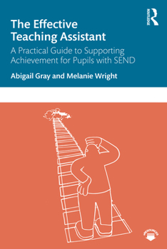 Paperback The Effective Teaching Assistant: A Practical Guide to Supporting Achievement for Pupils with SEND Book