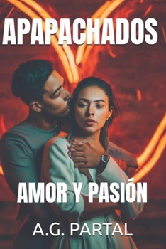 Paperback Apapachados: Amor Y Pasión [Spanish] Book