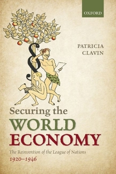 Hardcover Securing the World Economy: The Reinvention of the League of Nations, 1920-1946 Book
