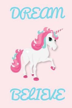 Dream Believe : 6x9 Blank Lined Unicorn Notebook / Journal for Jojo Siwa Fans - Gift for Kid Girls, Daughters, Nieces, Tweens