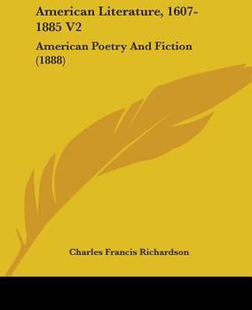 Paperback American Literature, 1607-1885 V2: American Poetry And Fiction (1888) Book