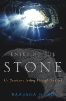 Hardcover Entering the Stone: On Caves and Feeling Through the Dark Book