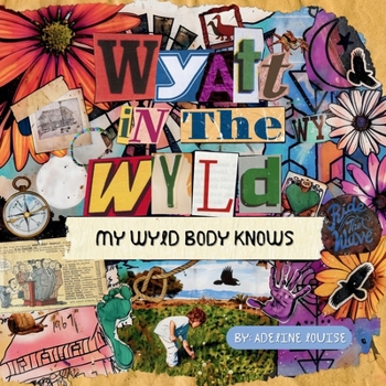Paperback Wyatt In The Wyld: My Wyld Body Knows Book